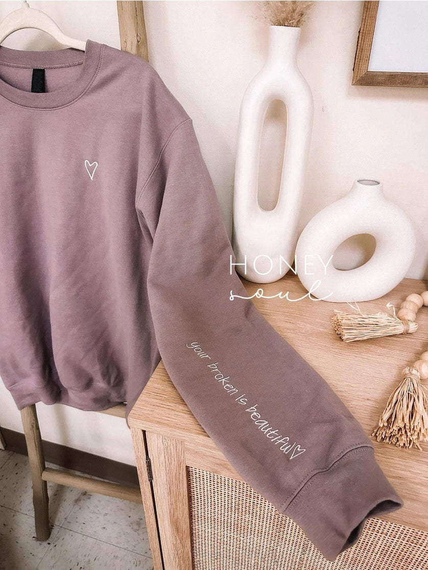 Your Broken is Beautiful Sweatshirt